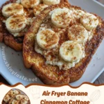 Air Fryer Banana Cinnamon Cottage Toasts 9 Air Fryer Banana Cinnamon Cottage Toasts